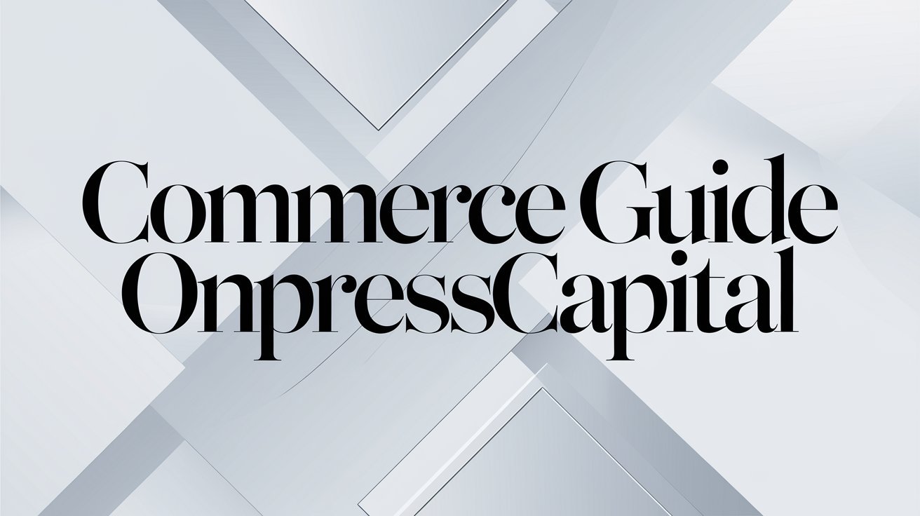 Commerce Guide OnPressCapital: A Strategic Resource for Digital Entrepreneurs